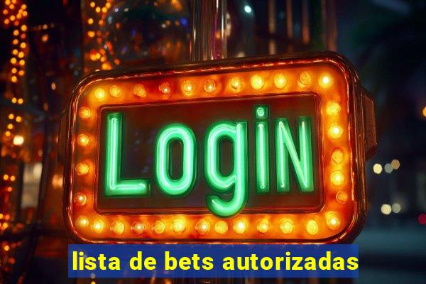 lista de bets autorizadas